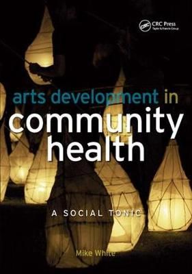 Arts Development in Community Health By Mike White, Edmund Hillary