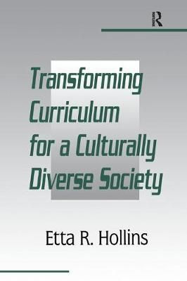 Transforming Curriculum for A Culturally Diverse Society 9781138453098