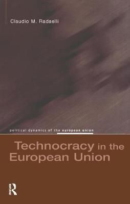 Technocracy in the European Union By Claudio M. Radaelli 9781138458901