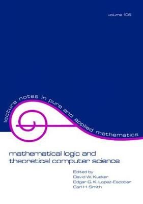 Mathematical Logic and Theoretical Computer Science By David Kueker