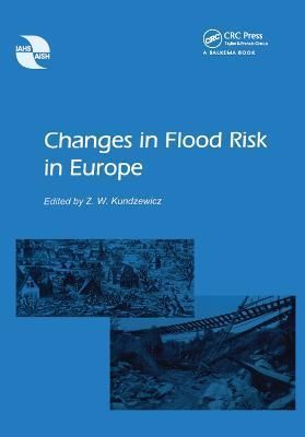 Changes in Flood Risk in Europe By Zbigniew W. Kundzewicz (Hardback)