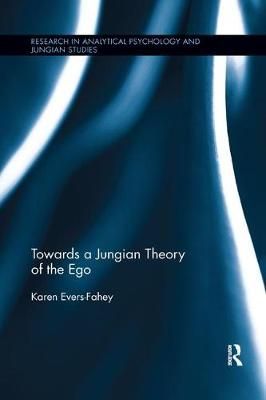 Towards a Jungian Theory of the Ego By Evers-Fahey, Karen (Paperback)