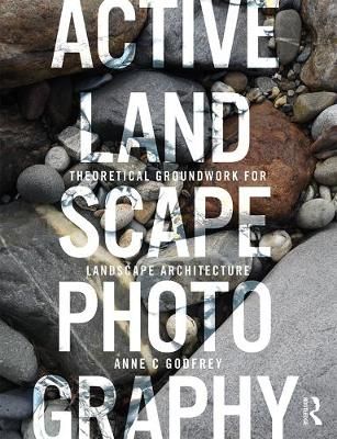 Active Landscape Photography By Anne C. Godfrey 9781138479067