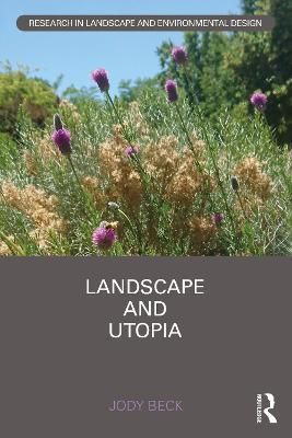 Landscape and Utopia By Jody Beck 9781138483866 (Hardback)