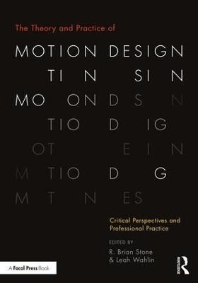 The Theory and Practice of Motion Design 9781138490802 (Paperback)
