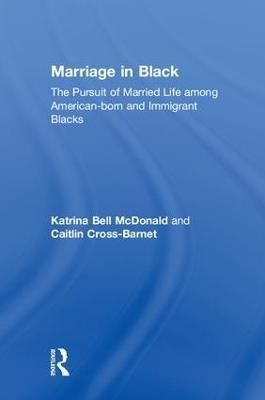 Marriage in Black: The Pursuit of Married Life among American-born and Immigrant Blacks