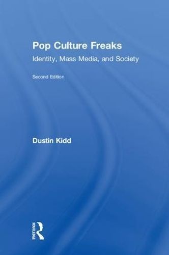 Pop Culture Freaks By Dustin Kidd 9781138498945 (Hardback)
