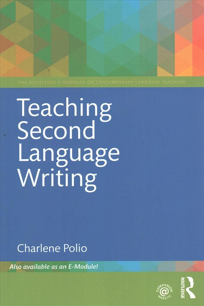 Teaching Second Language Writing By Polio, Charlene 9781138501676