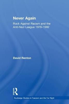 Never Again: Rock Against Racism and the Anti-Nazi League 1976-1982