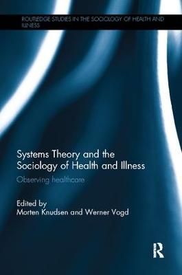 Systems Theory and the Sociology of Health and Illness 9781138503403