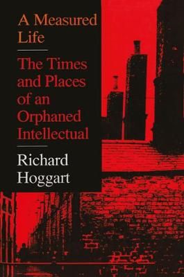 Measured Life By Richard Hoggart 9781138507241 (Paperback)