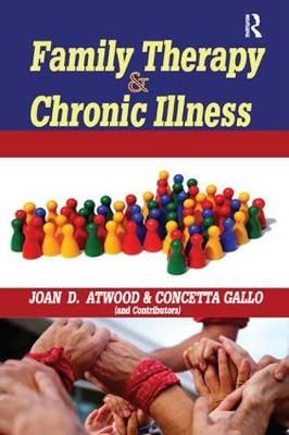Family Therapy and Chronic Illness By Joan Atwood 9781138510043