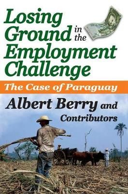 Losing Ground in the Employment Challenge By Albert Berry (Paperback)