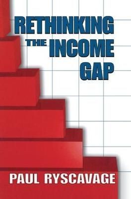 Rethinking the Income Gap By Paul Ryscavage 9781138514157 (Paperback)