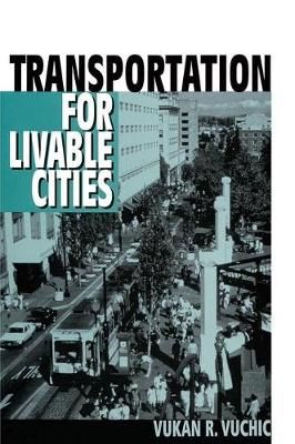 Transportation for Livable Cities By Vukan Vuchic 9781138517479