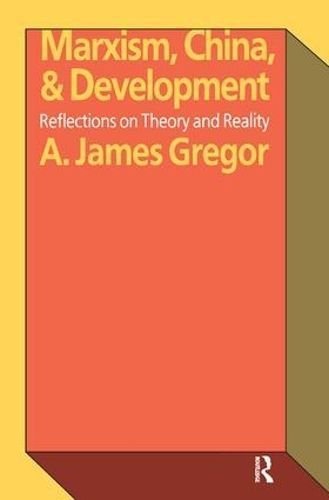 Marxism, China, and Development By A. James Gregor 9781138527713