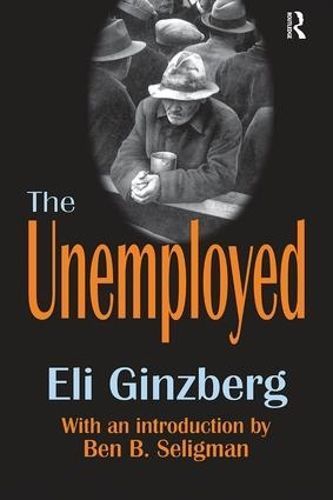 The Unemployed By Eli Ginzberg 9781138539204 (Hardback)