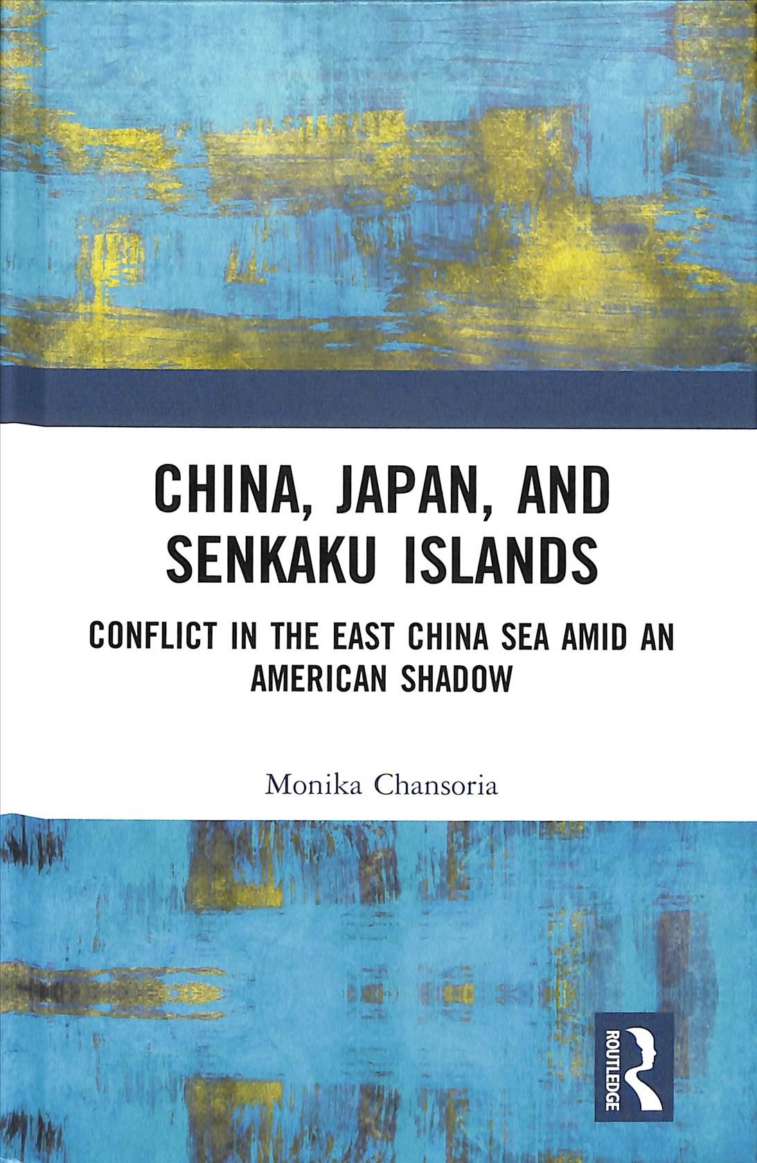 China, Japan, and Senkaku Islands By Monika Chansoria 9781138541290