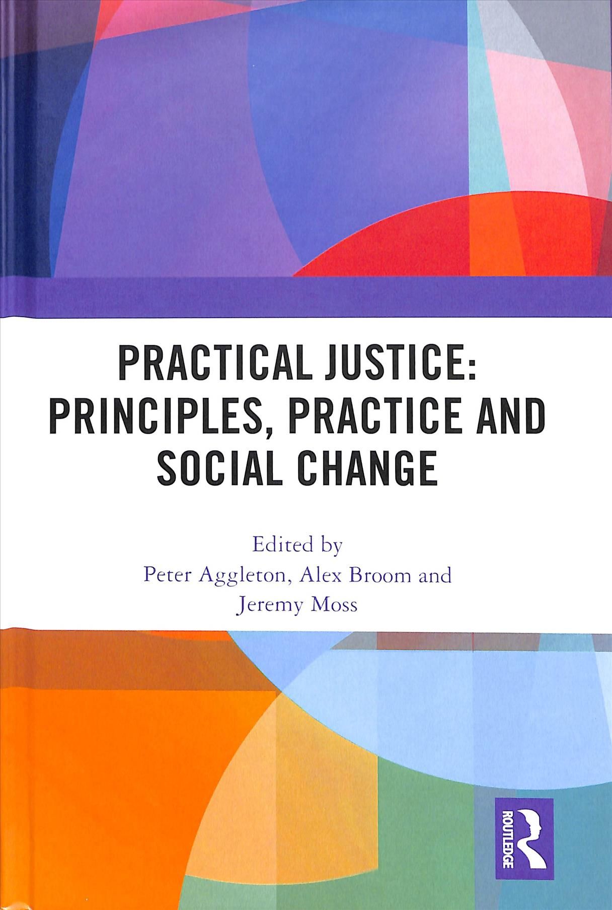 Practical Justice: Principles, Practice and Social Change (Hardback)