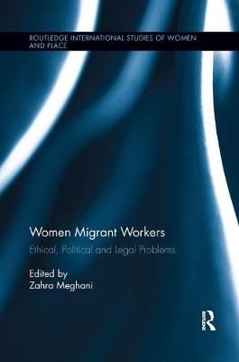 Women Migrant Workers By Zahra Meghani (editor) 9781138546332