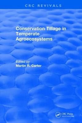 Conservation Tillage in Temperate Agroecosystems By Carter, M.R.