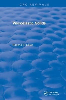 Viscoelastic Solids (1998) By Lakes, Roderic S. 9781138562899