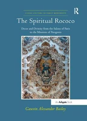 The Spiritual Rococo By Gauvin A. Bailey 9781138563247 (Paperback)