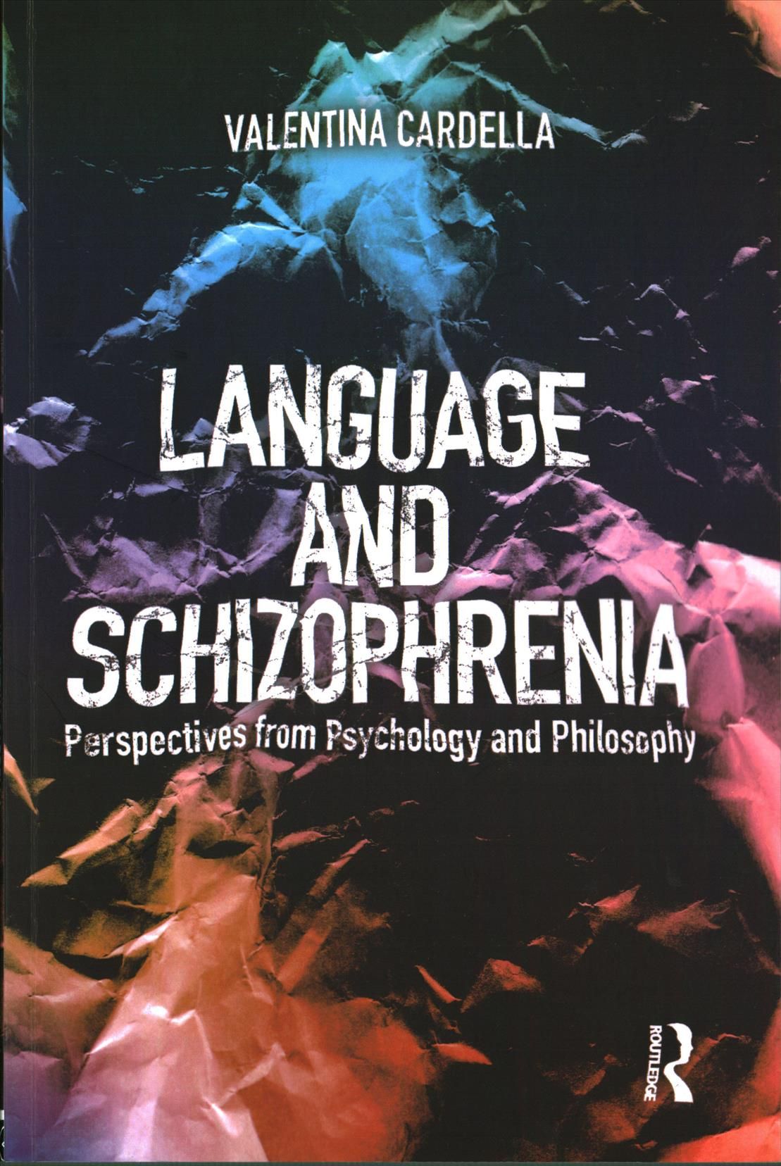 Language and Schizophrenia By Valentina Cardella 9781138565913