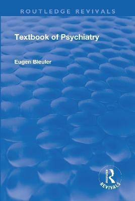 Revival: Textbook of Psychiatry (1924) By Eugen Bleuler 9781138566521