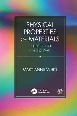 Physical Properties of Materials, Third Edition By White, Mary Anne