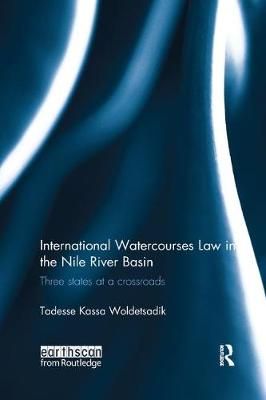 International Watercourses Law in the Nile River Basin 9781138573116