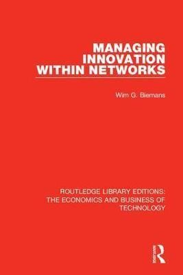 Managing Innovation Within Networks By Biemans, Wim 9781138573628