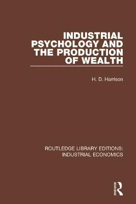 Industrial Psychology and the Production of Wealth By H. D. Harrison