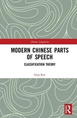 Modern Chinese Parts of Speech: Classification Theory By Rui, Guo