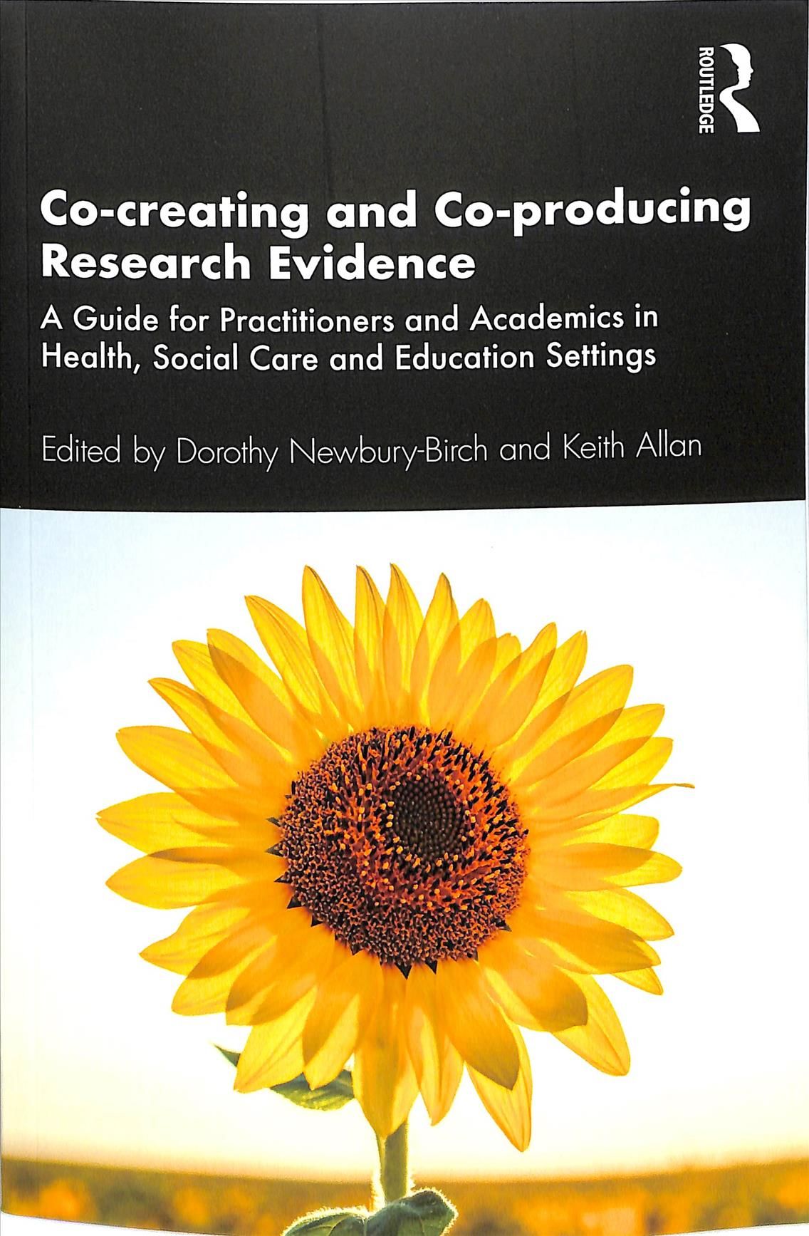 Co-creating and Co-producing Research Evidence: A Guide for Practitioners and Academics in Health, Social Care and Education Settings