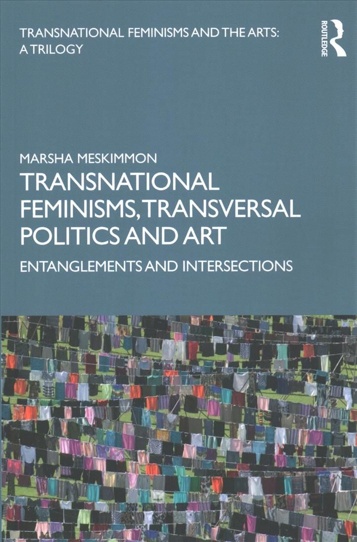 Transnational Feminisms, Transversal Politics and Art 9781138579743