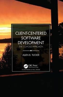 Client-Centered Software Development By Allen B. Tucker 9781138583849