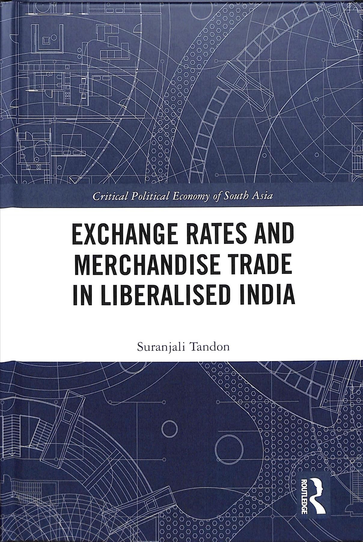 Exchange Rates and Merchandise Trade in Liberalised India (Hardback)