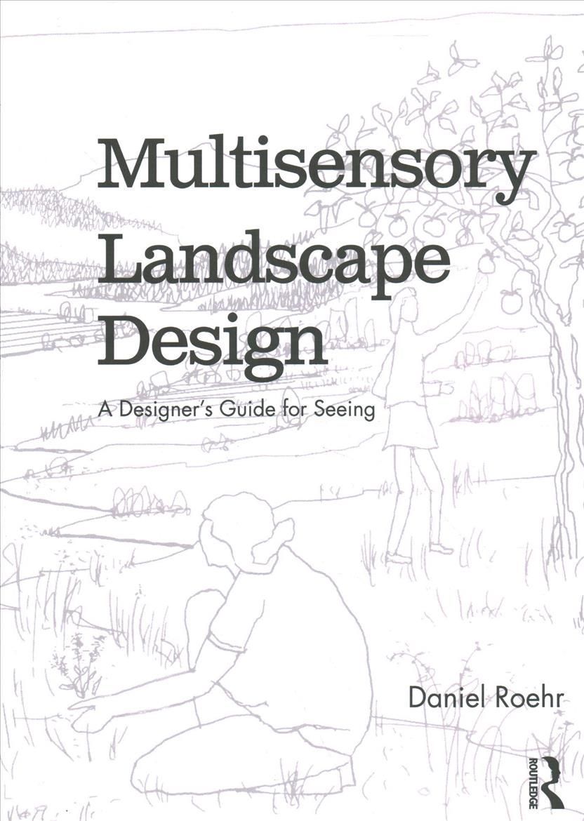 Multisensory Landscape Design By Daniel Roehr 9781138586802