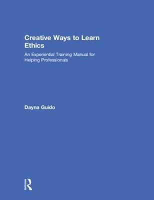 Creative Ways to Learn Ethics By Dayna Guido 9781138587960 (Hardback)