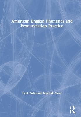 American English Phonetics and Pronunciation Practice 9781138588516