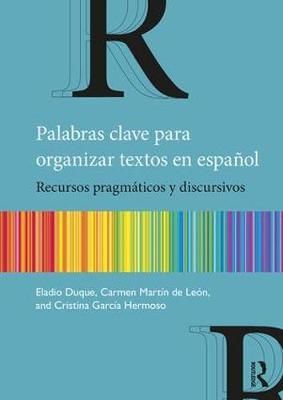 Palabras clave para organizar textos en español: Recursos pragmáticos y discursivos