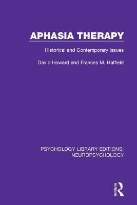 Aphasia Therapy: Historical and Contemporary Issues By Howard, David