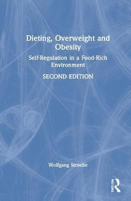 Dieting, Overweight and Obesity: Self-Regulation in a Food-Rich Environment