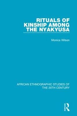 Rituals of Kinship Among the Nyakyusa By Monica Wilson 9781138600355