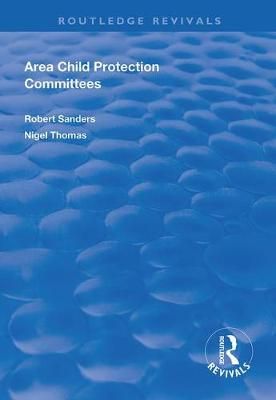 Area Child Protection Committees By Robert Sanders, Nigel Thomas