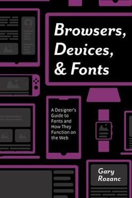 Browsers, Devices, and Fonts By Gary Rozanc 9781138612310 (Paperback)