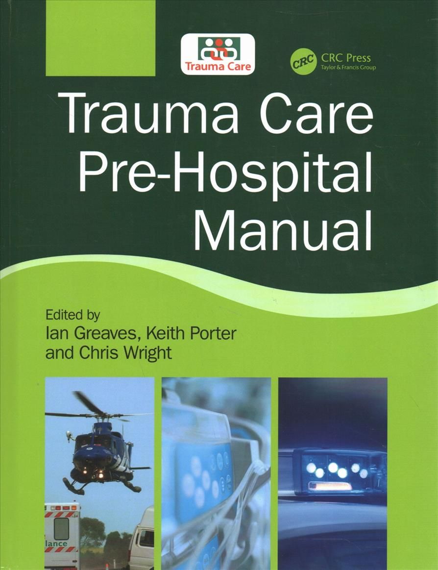 Trauma Care Pre-Hospital Manual By Ian Greaves 9781138624573
