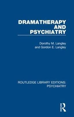 Dramatherapy and Psychiatry By Dorothy M. Langley 9781138624818