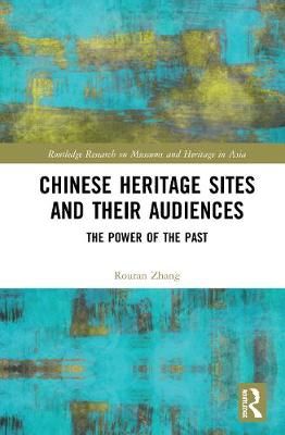 Chinese Heritage Sites and their Audiences: The Power of the Past